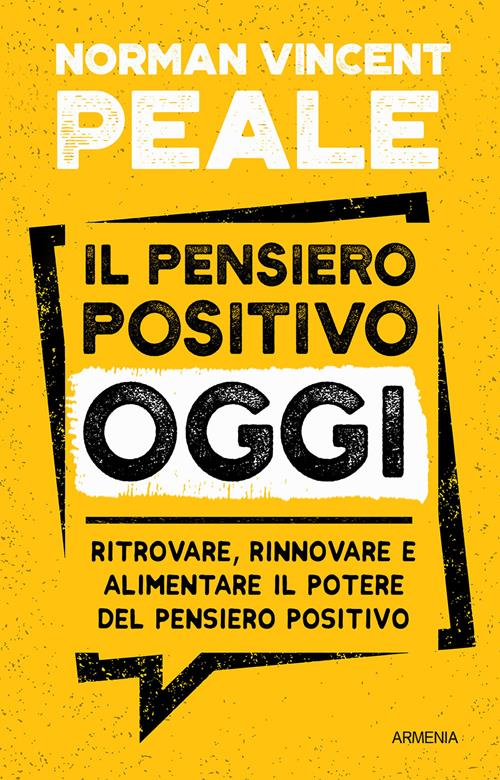 Il pensiero positivo oggi. Ritrovare, rinnovare e alimentare il