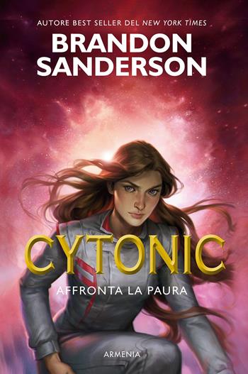 Cytonic. Affronta la paura - Brandon Sanderson - Libro Armenia 2022, Fantasy | Libraccio.it