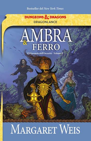 Ambra e ferro. Il discepolo dell'oscurità. DragonLance. Vol. 2 - Margaret Weis - Libro Armenia 2022, Fenici | Libraccio.it