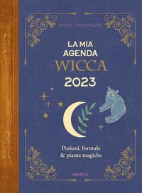 La mia agenda Wicca 2023. Pozioni, formule & giorni magici - Marie de Hennezel - Libro Armenia 2022, Magick | Libraccio.it