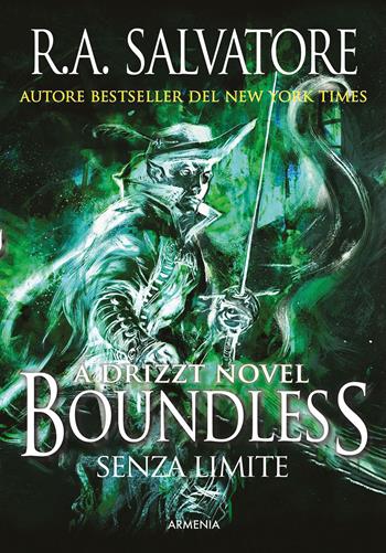 Boundless. Senza limite. A Drizzt novel - R. A. Salvatore - Libro Armenia 2023, Fantasy | Libraccio.it