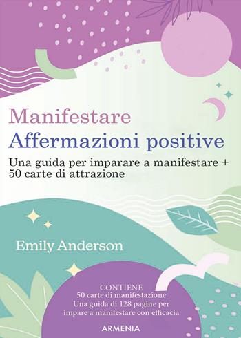 Manifestare affermazioni positive. Una guida per imparare a manifestare. Con 50 Carte - Emily Anderson - Libro Armenia 2023, Ombre | Libraccio.it