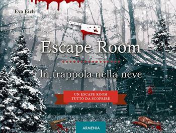 Escape room. In trappola nella neve - Eva Eich - Libro Armenia 2024, Scrigno | Libraccio.it