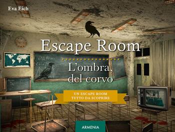 Escape room. L'ombra del corvo - Eva Eich - Libro Armenia 2024, Scrigno | Libraccio.it