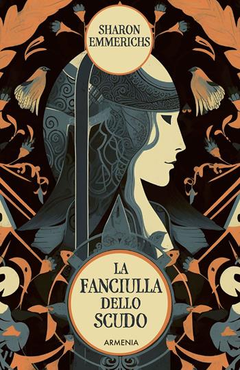 La fanciulla dello scudo - Sharon Emmerichs - Libro Armenia 2023, Fenici | Libraccio.it