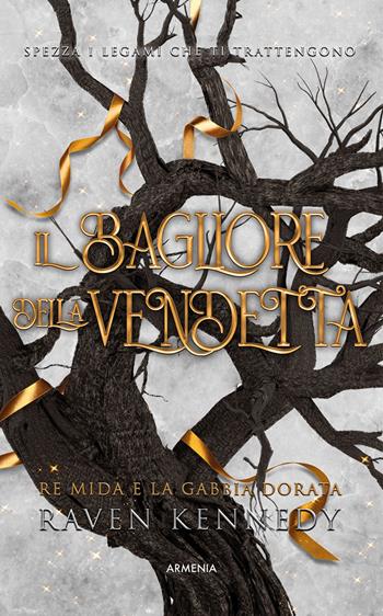 Il bagliore della vendetta. Re Mida e la gabbia dorata - Raven Kennedy - Libro Armenia 2024, Fantasy | Libraccio.it