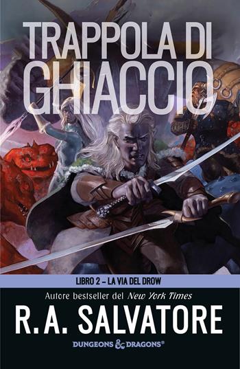 Trappola di ghiaccio. Vol. 2: La via del Drow - R. A. Salvatore - Libro Armenia 2024, Fantasy | Libraccio.it