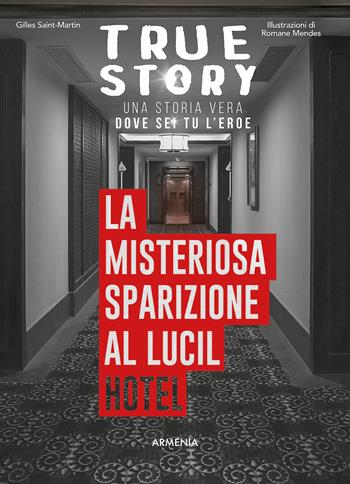 La misteriosa sparizione al Lucil Hotel. True story - Gilles Saint-Martin - Libro Armenia 2024, Scrigno | Libraccio.it