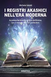 I registri akashici nell'era moderna. Accedere facilmente al libro dell'anima con il metodo Soul in connection