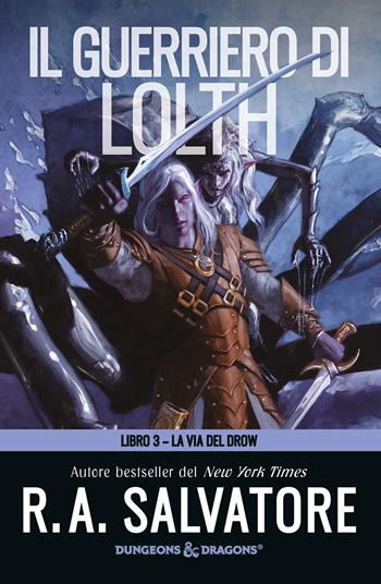 Il guerriero di Lolth. Trappola di ghiaccio. La via del Drow. Vol. 3 - R. A. Salvatore - Libro Armenia 2024, Fenici | Libraccio.it