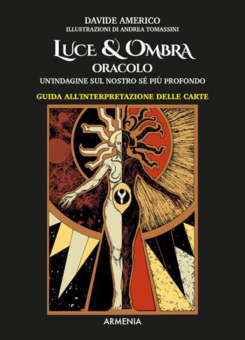 Luce & ombra. Oracolo. Un'indagine sul nostro sé più profondo. Guida all'interpretazione delle carte. Con 60 Carte - Davide Americo - Libro Armenia 2024, Anima | Libraccio.it