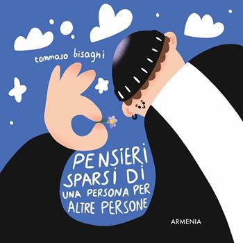 Pensieri sparsi di una persona per altre persone - Tommaso Bisagni - Libro Armenia 2025, Scrigno | Libraccio.it