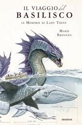 Il viaggio del basilisco. Le memorie di Lady Trent