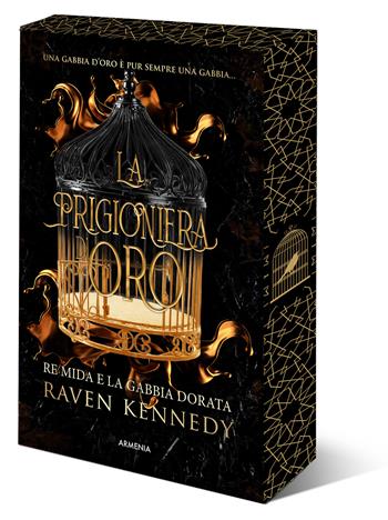 La prigioniera d'oro. Re Mida e la gabbia dorata. Ediz. speciale - Raven Kennedy - Libro Armenia 2025, Unicorni | Libraccio.it