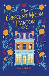 The crescent moon tearoom. Segreti nei fondi di tè