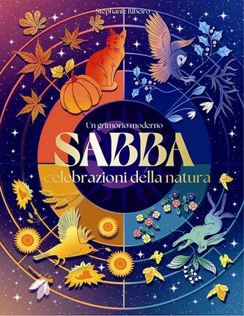 Sabba. Un grimorio moderno. Celebrazioni della natura - Stéphanie Ribeiro - Libro Armenia 2025, Ombre | Libraccio.it