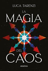 La magia del caos. Guida completa per i praticanti