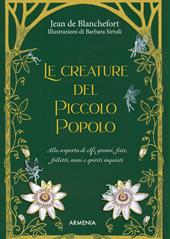 Le creature del Piccolo Popolo. Alla scoperta di elfi, gnomi, fate, folletti, nani e spiriti inquieti