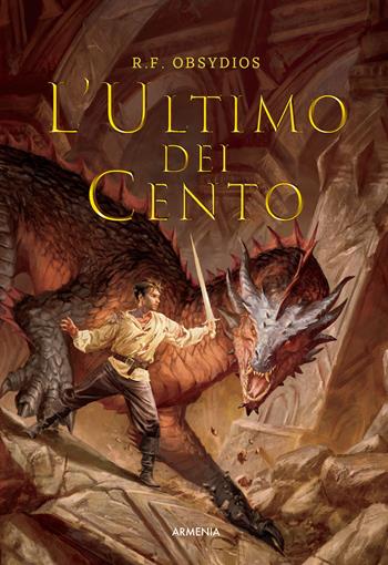 L'ultimo dei cento. Ediz. illustrata - R. F. Obsydios - Libro Armenia 2026, Fenici | Libraccio.it