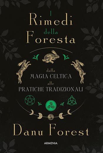 I rimedi della foresta: dalla magia celtica alle pratiche tradizionali. Ediz. illustrata - Danu Forest - Libro Armenia 2026, Ombre | Libraccio.it