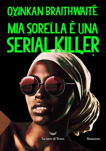 Mia sorella è una serial killer - Oyinkan Braithwaite - Libro La nave di Teseo 2020, Oceani | Libraccio.it