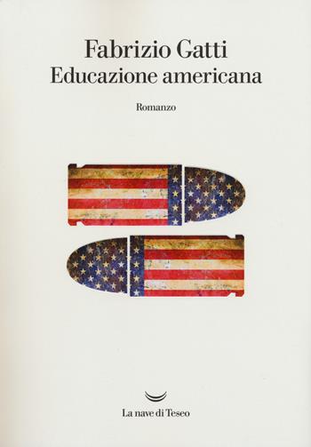 Educazione americana. Da Mani pulite ai segreti di Vladimir Putin, le confessioni di un infiltrato della CIA in Italia - Fabrizio Gatti - Libro La nave di Teseo 2019, Oceani | Libraccio.it