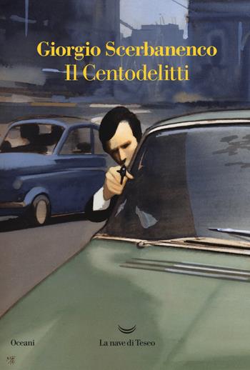 Il centodelitti - Giorgio Scerbanenco - Libro La nave di Teseo 2019, Oceani | Libraccio.it