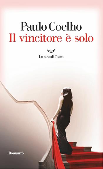 Il vincitore è solo - Paulo Coelho - Libro La nave di Teseo 2019, I libri di Paulo Coelho | Libraccio.it