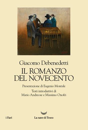 Il romanzo del Novecento. Nuova ediz. - Giacomo Debenedetti - Libro La nave di Teseo 2019, I fari | Libraccio.it