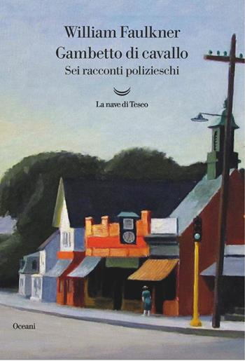 Gambetto di cavallo. Sei racconti polizieschi - William Faulkner - Libro La nave di Teseo 2019, Oceani | Libraccio.it