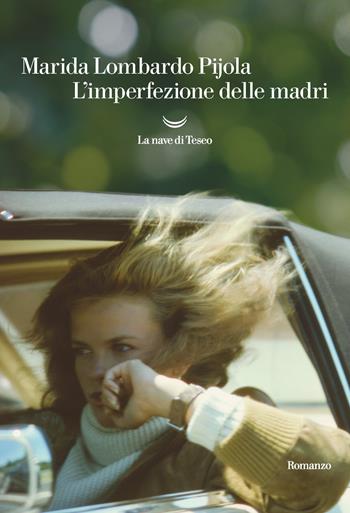 L'imperfezione delle madri - Marida Lombardo Pijola - Libro La nave di Teseo 2020, Oceani | Libraccio.it