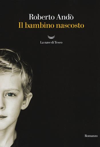 Il bambino nascosto - Roberto Andò - Libro La nave di Teseo 2020, Oceani | Libraccio.it