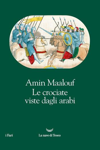 Le crociate viste dagli arabi - Amin Maalouf - Libro La nave di Teseo 2020, I fari | Libraccio.it