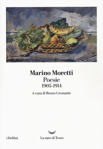 Poesie 1905-1914 - Marino Moretti - Libro La nave di Teseo 2019, I delfini | Libraccio.it