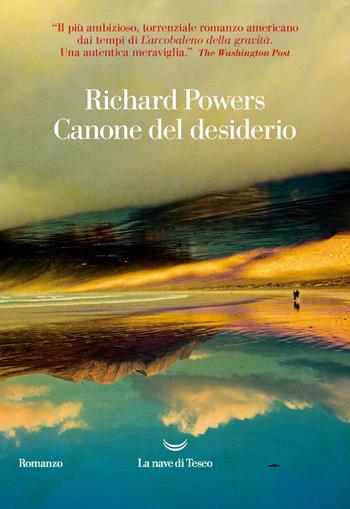 Canone del desiderio - Richard Powers - Libro La nave di Teseo 2020, Oceani | Libraccio.it