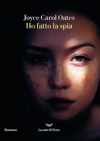 Ho fatto la spia - Joyce Carol Oates - Libro La nave di Teseo 2020, Oceani | Libraccio.it