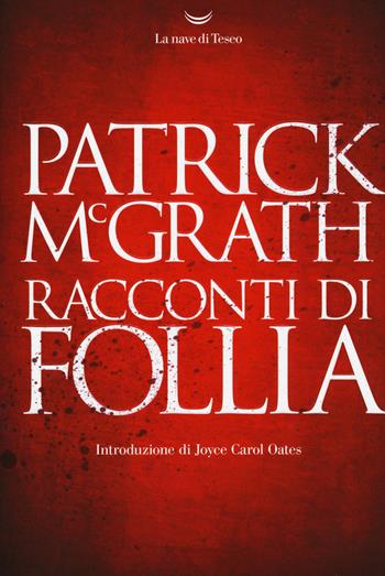 Racconti di follia - Patrick McGrath - Libro La nave di Teseo 2020, Oceani | Libraccio.it