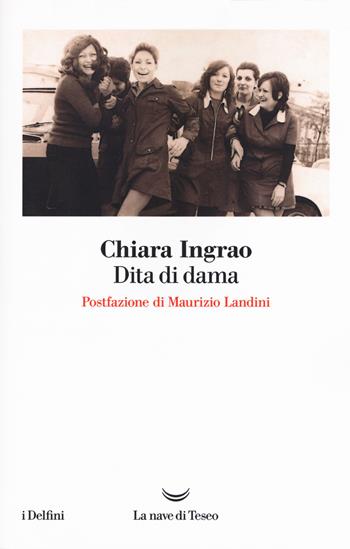 Dita di dama - Chiara Ingrao - Libro La nave di Teseo 2019, I delfini | Libraccio.it