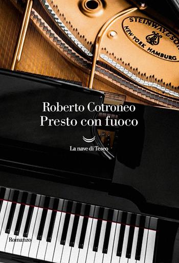 Presto con fuoco - Roberto Cotroneo - Libro La nave di Teseo 2020, Oceani | Libraccio.it