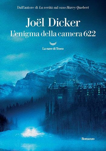 L' enigma della camera 622 - Joël Dicker - Libro La nave di Teseo 2020, Oceani | Libraccio.it