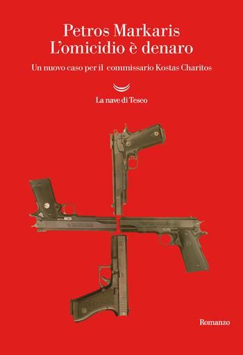 L'omicidio è denaro. Un nuovo caso per il commissario Kostas Charitos - Petros Markaris - Libro La nave di Teseo 2020, Oceani | Libraccio.it