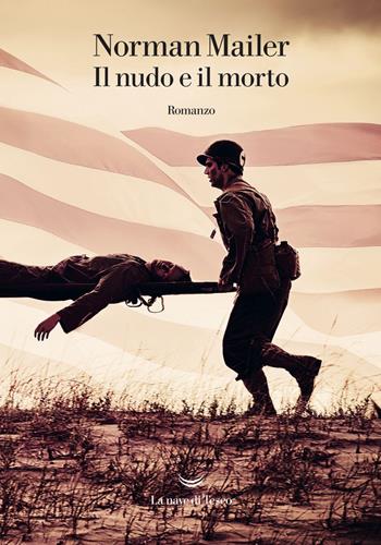 Il nudo e il morto - Norman Mailer - Libro La nave di Teseo 2020, Oceani | Libraccio.it