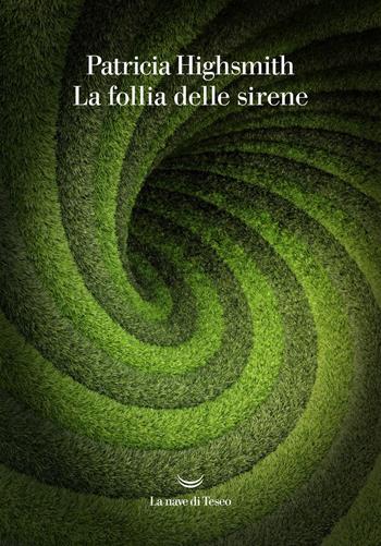 La follia delle sirene - Patricia Highsmith - Libro La nave di Teseo 2020, I delfini. Best seller | Libraccio.it