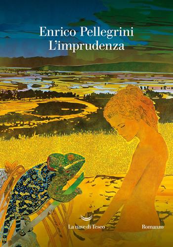 L'imprudenza - Enrico Pellegrini - Libro La nave di Teseo 2026 | Libraccio.it