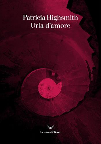 Urla d'amore - Patricia Highsmith - Libro La nave di Teseo 2020, I delfini | Libraccio.it