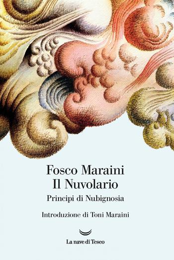 Il nuvolario. Principi di nubignosia. Ediz. illustrata - Fosco Maraini - Libro La nave di Teseo 2020, Le onde | Libraccio.it