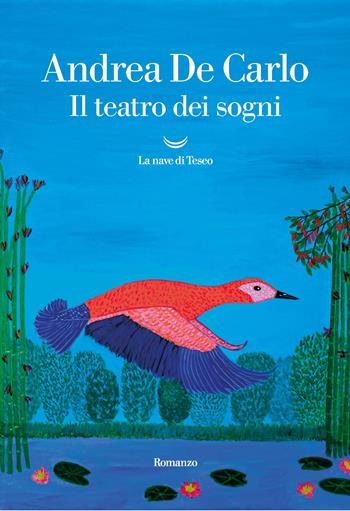 Il teatro dei sogni - Andrea De Carlo - Libro La nave di Teseo 2020, Oceani | Libraccio.it