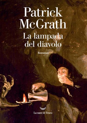 La lampada del diavolo - Patrick McGrath - Libro La nave di Teseo 2021, Oceani | Libraccio.it