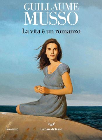 La vita è un romanzo - Guillaume Musso - Libro La nave di Teseo 2020, Oceani | Libraccio.it