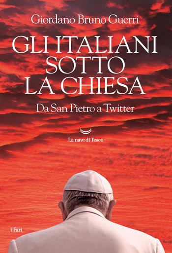 Gli italiani sotto la Chiesa. Da San Pietro a Twitter - Giordano Bruno Guerri - Libro La nave di Teseo 2021, I fari | Libraccio.it